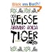 Der wei�e Tiger: Roman