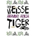 Der wei�e Tiger: Roman
