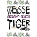 Der wei�e Tiger: Roman
