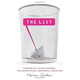 The List: Figuring Out Prince Charming, the Corner Office, and Happily Ever After