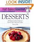 Half-Baked Gourmet: Desserts (Half-Baked Gourmet: Partly Homemade Totally Delicious)