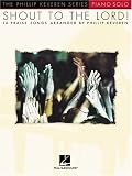Shout to the Lord!: The Phillip Keveren Series - Piano Solo (Phillip Keveren)