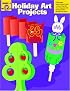 Holiday Art Projects (Craft Book Series)