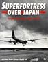Superfortress over Japan: Twenty-Four Hours With a B-29