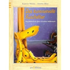 Das kummervolle Kuscheltier: Ein Bilderbuch �ber sexuellen Missbrauch
