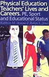 Physical Education: Teachers Lives and Careers - PE, Sport and Educational Status