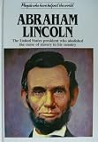Abraham Lincoln : the United States president who abolished the curse of slavery in his country
