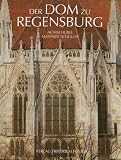 Produkt-Bild: Der Dom zu Regensburg: Vom Bauen und Gestalten einer gotischen Kathedrale