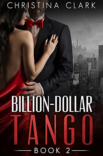 Billion-Dollar Tango - Book 2 of the Alpha Billionaire Romance Series Billion-Dollar Tango