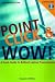 Point, Click and Wow: A Quick Guide to Brilliant Laptop Presentations