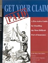 Get Your Claim Paid: A Pro-Active Guide for Handling the Most Difficult Part of Insurance