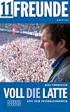 Voll die Latte. Acki sein Fussballtagebuch - Axel Formeseyn