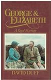 George and Elizabeth : a royal marriage