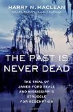 The Past Is Never Dead: The Trial of James Ford Seale and Mississippi's Struggle for Redemption