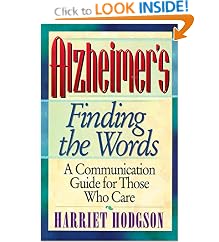 Alzheimer's - Finding the Words: A Communication Guide for Those Who Care