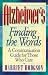 Books : Alzheimer's - Finding the Words: A Communication Guide for Those Who Care
