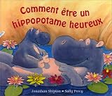 Comment �tre un hippopotame heureux