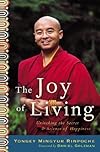The Joy of Living: Unlocking the Secret and Science of Happiness
