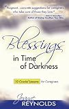 Blessings In Time of Darkness: 10 Crucial Lessons for Caregivers