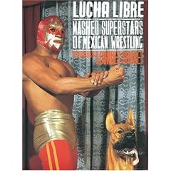 Lourdes Grobet, Lucha Libre: Masked Superstars of Mexican Wrestling