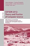 SOFSEM 2012 : theory and practice of computer science : 38th conference on current trends in theory and practice of computer science, Špindleruv Mlýn, Czech Republic, January 21-27 2012 : proceedings