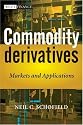 Commodity Derivatives: Markets and Applications (The Wiley Finance Series)