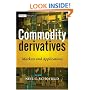 Commodity Derivatives: Markets and Applications (The Wiley Finance Series)