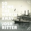 Josh Ritter's Souther Pacifica from the album So Runs The World Away Josh Ritter's Souther Pacifica from the album So Runs The World Away