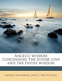 Angelic wisdom concerning the divine love and the divine wisdom
