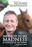 Method in my madness : 10 years out of the saddle