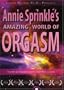 Annie Sprinkle's Amazing World of Orgasm