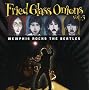 Fried Glass Onions Vol. 3 - Memphis Rocks The Beatles