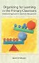 Organizing for Learning in the Primary Classroom: A Balanced Approach to Classroom Management