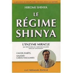 Le r�gime Shinya : Le r�gime du futur qui pr�viendra cancer, diab�te, maladies cardio-vasculaires