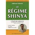 Le r�gime Shinya : Le r�gime du futur qui pr�viendra cancer, diab�te, maladies cardio-vasculaires