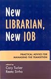 Review The Scarecrow Press, Inc.  / New Librarian, New Job: Practical Advice for Managing the Transition