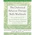 The Dialectical Behavior Therapy Skills Workbook: Practical DBT Exercises for Learning Mindfulness, Interpersonal Effectiveness, Emotion Regulation & ... Tolerance (New Harbinger Self-Help Workbook)