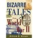 Bizarre Tales from World War II