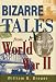 Bizarre Tales from World War II