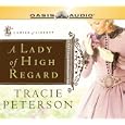 A Lady of High Regard (Ladies of Liberty, Book 1) by Tracie Peterson and Judith West