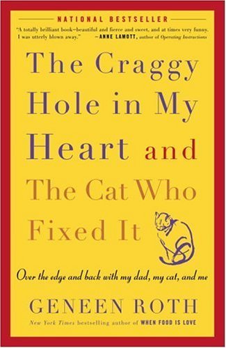 The Craggy Hole in My Heart and the Cat Who Fixed It: Over the Edge and Back with My Dad, My Cat, and Me Book Image