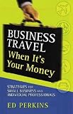 Business Travel When It`s Your Money