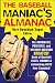 The Baseball Maniac's Almanac: Absolutely, Positively, and Without Question the Greatest Book of Baseball Facts, Figures, and Astonishing Lists Ever Compiled