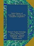 Select Poems of Coleridge, Wordsworth, Campbell Longfellow