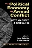 The Political Economy of Armed Conflict: Beyond Greed and Grievance (Project of the International Peace Academy)
