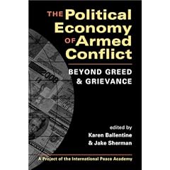 The Political Economy of Armed Conflict: Beyond Greed and Grievance (Project of the International Peace Academy)