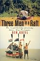 Three Men in a Raft: an Improbable Journey down the Amazon