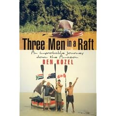 Three Men in a Raft: an Improbable Journey down the Amazon