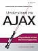 Books : Understanding AJAX: Using JavaScript to Create Rich Internet Applications (Prentice Hall Open Source Software Development Series)