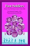 Foot Soldiers: Stories from the Breast Cancer 3-Day Walk